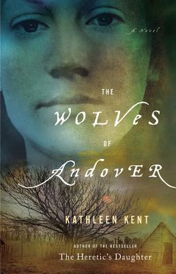 The Wolves of Andover: A Novel (Large Type / Large Print) by Kathleen Kent