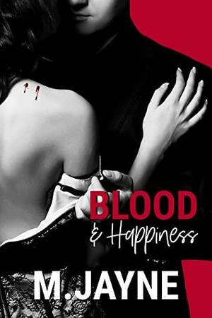 Blood and Happiness by M. Jayne, M. Jayne