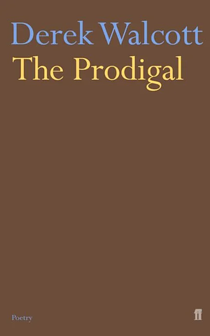 The Prodigal by Derek Walcott