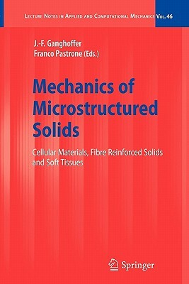 Mechanics of Microstructured Solids: Cellular Materials, Fibre Reinforced Solids and Soft Tissues by 