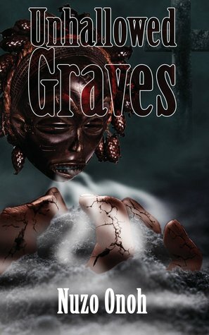 Unhallowed Graves by Nuzo Onoh