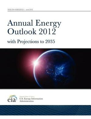 Annual Energy Outlook 2012 with Projections to 2035 by U S Energy Information Administration, U. S. Department of Energy