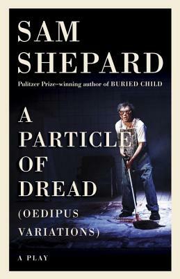 A Particle of Dread by Sam Shepard