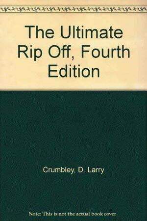 The Ultimate Rip Off: A Taxing Tale by D. Larry Crumbley