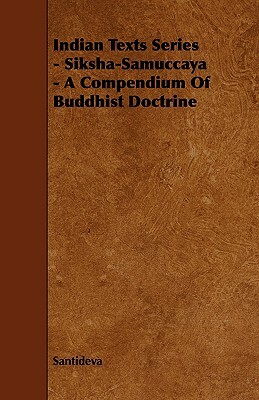 Indian Texts Series - Siksha-Samuccaya - A Compendium of Buddhist Doctrine by Santideva