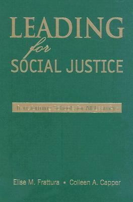 Leading for Social Justice: Transforming Schools for All Learners by Colleen A. Capper, Elise M. Frattura