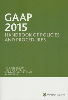 GAAP Handbook of Policies and Procedures (W/CDROM) (2015) by Marc H. Levine, Anique A. Qureshi, Joel G. Siegel