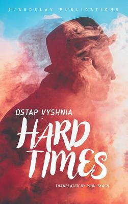 Hard Times by Ostap Vyshnia