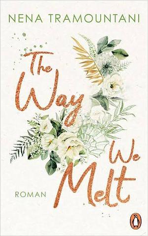 The way we melt by Nena Tramountani