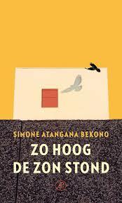 Zo hoog de zon stond by Simone Atangana Bekono