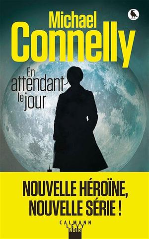 En attendant le jour by Michael Connelly