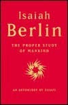 The Proper Study of Mankind: An Anthology of Essays by Roger Hausheer, Isaiah Berlin, Henry Hardy