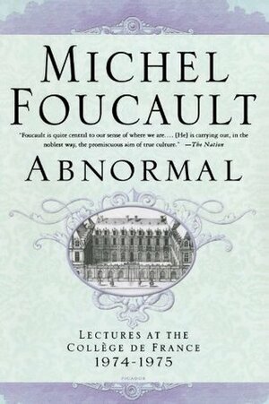 Abnormal: Lectures at the College de France, 1974-1975 by Michel Foucault