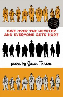 Give Over the Heckler and Everyone Gets Hurt by Jason Tandon