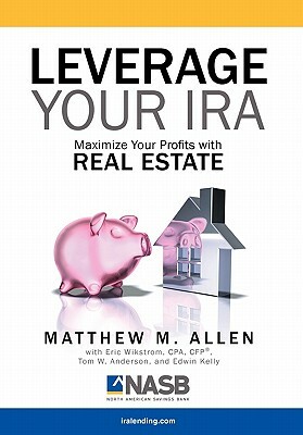 Leverage Your IRA by Matthew Allen