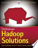 Professional Hadoop Solutions by Alexey Yakubovich, Boris Lublinsky, Kevin T. Smith