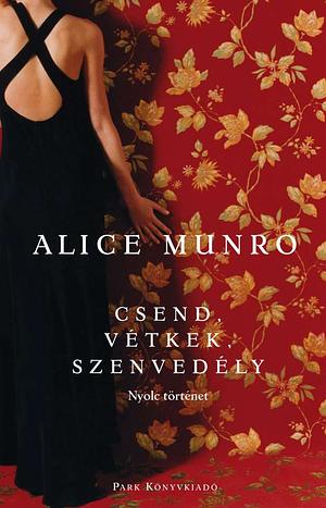 Csend, vétkek, szenvedély: Nyolc történet by Alice Munro