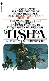 Tisha: The Story of a Young Teacher in the Alaska Wilderness. by Anne Hobbs Purdy, Robert Specht