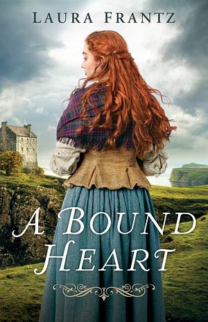 A Bound Heart by Laura Frantz