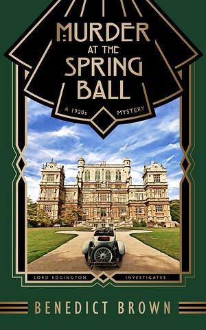 Murder at the Spring Ball: A 1920s Mystery by Benedict Brown
