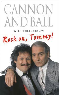 Rock On, Tommy! by Tommy Cannon, Bobby Ball