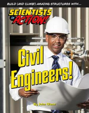Civil Engineers! by John Glenn