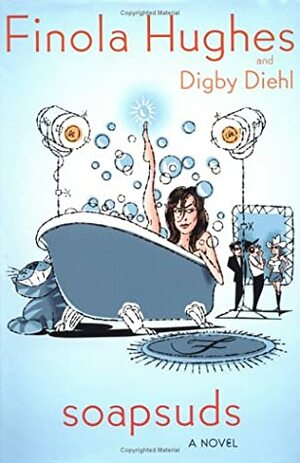 Soapsuds: A Novel by Digby Diehl, Finola Hughes