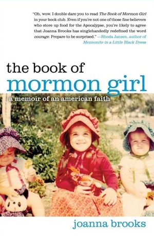 The Book of Mormon Girl: A Memoir of an American Faith by Joanna Brooks