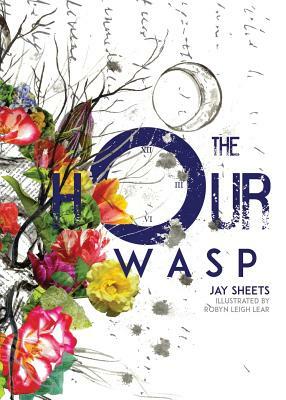 The Hour Wasp by Jay Sheets