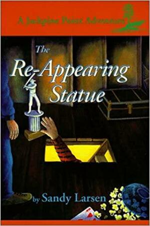 The Re-Appearing Statue by Sandy Larsen