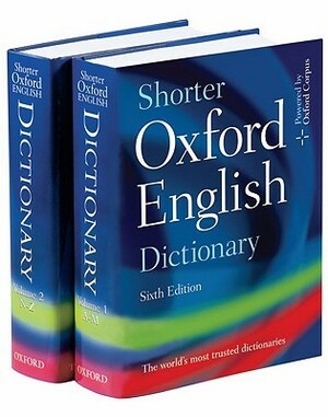 Shorter Oxford English Dictionary On Historical Principles by Angus Stevenson