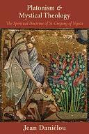 Platonism and Mystical Theology: The Spiritual Doctrine of St Gregory of Nyssa by Ignatius Green