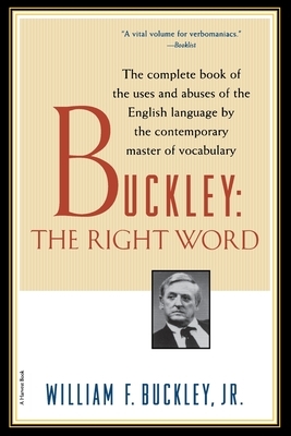 Buckley: The Right Word by William F. Buckley