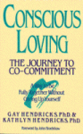 Conscious Loving: The Journey to Co-Committment by Kathlyn Hendricks, Gay Hendricks