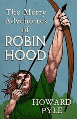 The Merry Adventures of Robin Hood Illustrated by Howard Pyle