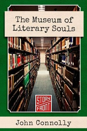 The Museum of Literary Souls by John Connolly