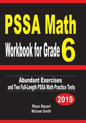 PSSA Math Workbook for Grade 6: Abundant Exercises and Two Full-Length PSSA Math Practice Tests by Michael Smith, Reza Nazari