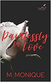 Painlessly in Love by M. Monique