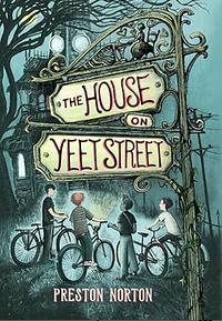 The House on Yeet Street by Preston Norton