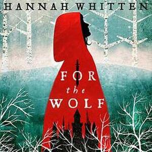 For the Wolf by Hannah Whitten