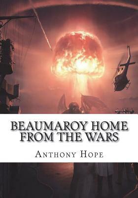 Beaumaroy Home from the Wars by Anthony Hope