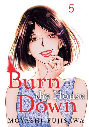 Burn the House Down, Vol. 5 by Moyashi Fujisawa