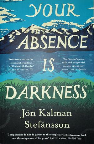 Your Absence Is Darkness by Jón Kalman Stefánsson
