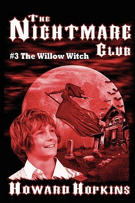 The Nightmare Club #3: The Willow Witch by Howard Hopkins
