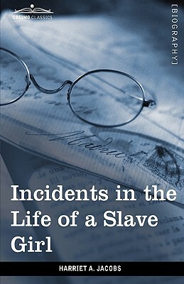 Incidents in the Life of a Slave Girl by Harriet Ann Jacobs