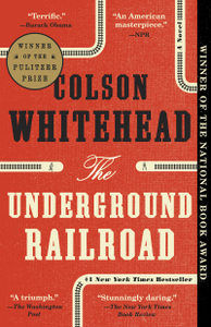 The Underground Railroad by Colson Whitehead