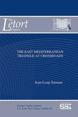 The East Mediterranean Triangle at Crossroads by Jean-Loup Samaan