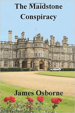 The Maidstone Conspiracy by James Osborne