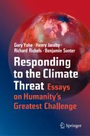 Responding to the Climate Threat: Essays on Humanity's Greatest Challenge by Benjamin Santer, Henry Jacoby, Richard Richels, Gary Yohe