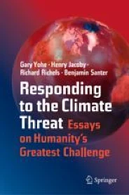 Responding to the Climate Threat: Essays on Humanity's Greatest Challenge by Benjamin Santer, Henry Jacoby, Gary Yohe, Richard Richels